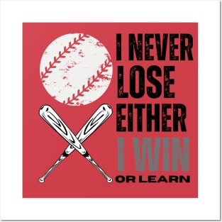 I never lose, I either win or learn BASEBALL LOVERS Posters and Art